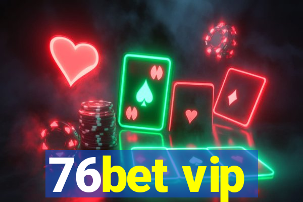 76bet vip